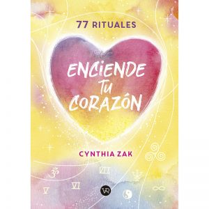 Enciende tu corazón. 77 rituales