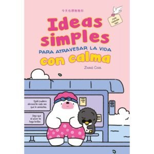 Ideas simples para atravesar la vida con calma